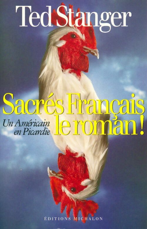 Sacrés français, le roman ! - Ted Stanger - Livre