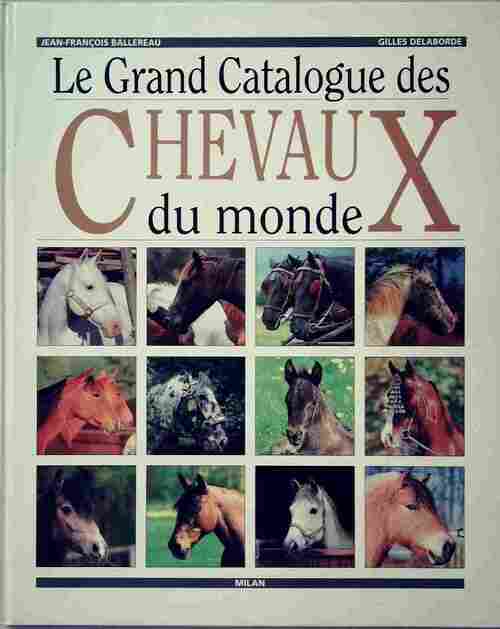 Le grand catalogue des chevaux du monde - Jean-François Ballereau - Livre