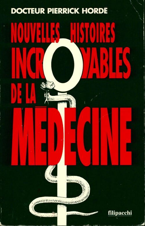 Nouvelles histoires incroyables de la médecine - Pierrick Hordé - Livre