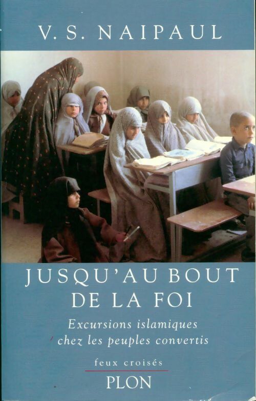 Jusqu'au bout de la foi - Vidiadhar Surajprasad Naipaul - Livre