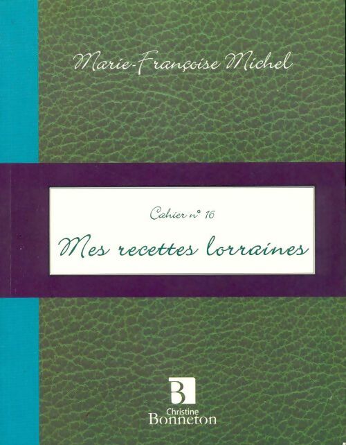 Mes recettes lorraines - Marie-Françoise Michel - Livre