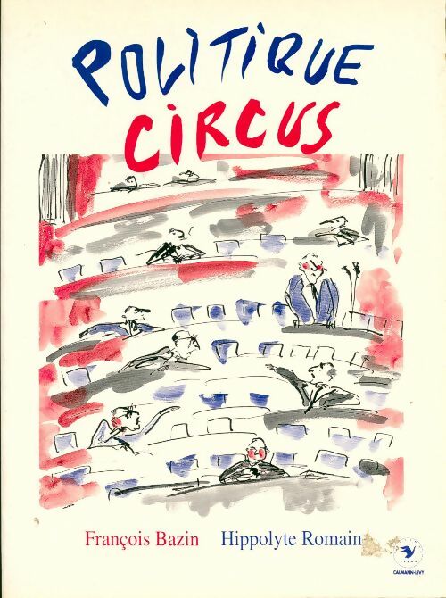 Politique circus - François Bazin - Livre