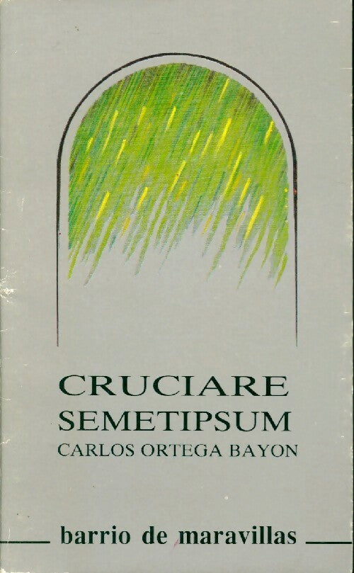 Cruciare semetipsum - Carlos Ortega Bayon - Livre