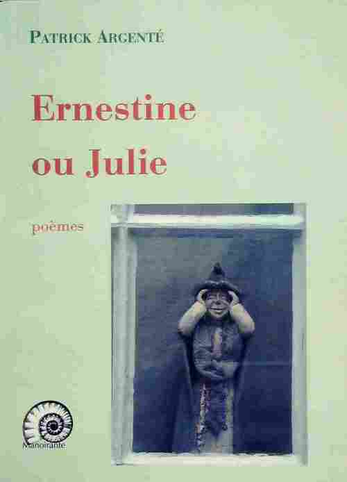 Ernestine ou Julie - Patrick Argenté - Livre