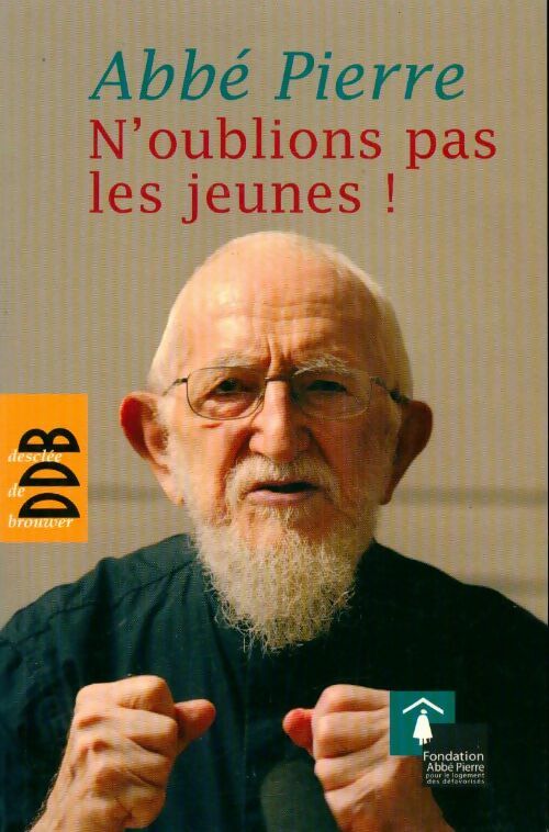 N'oublions pas les jeunes ! - Abbé Pierre - Livre