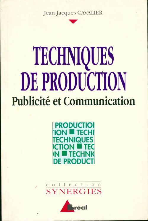 Techniques de production. Publicité et communication - Jean-Jacques Cavalier - Livre
