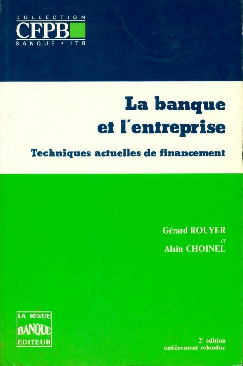 La banque et l'entreprise. Techniques actuelles de financement - Gérard Rouyer - Livre