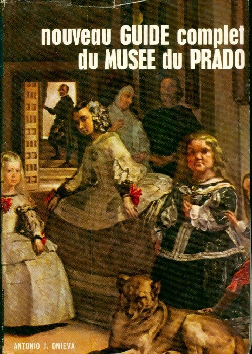 Nouveau guide complet du musée du Prado - Antonio J. Onieva - Livre