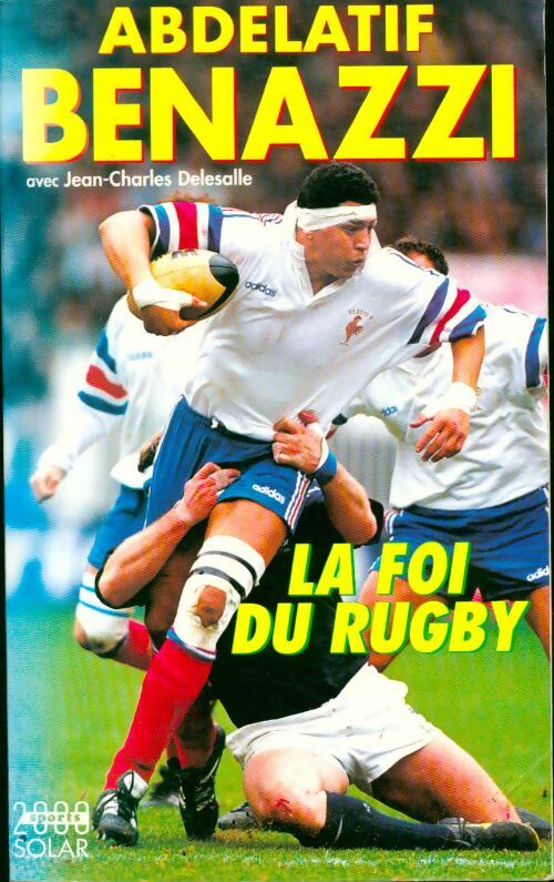 Abdelatif Benazzi. La foi du rugby - Jean-Charles Delassalle - Livre