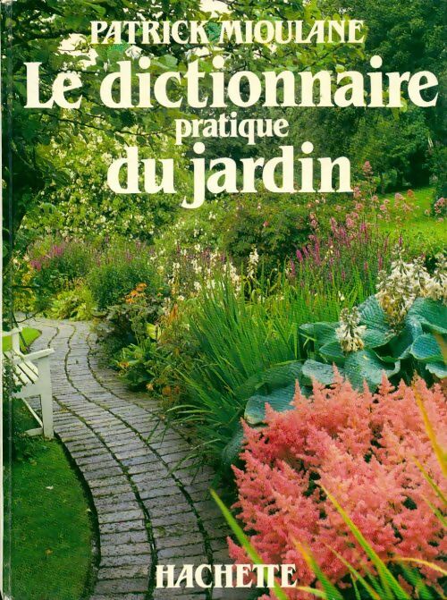 Le dictionnaire pratique du jardin - Patrick Mioulane - Livre