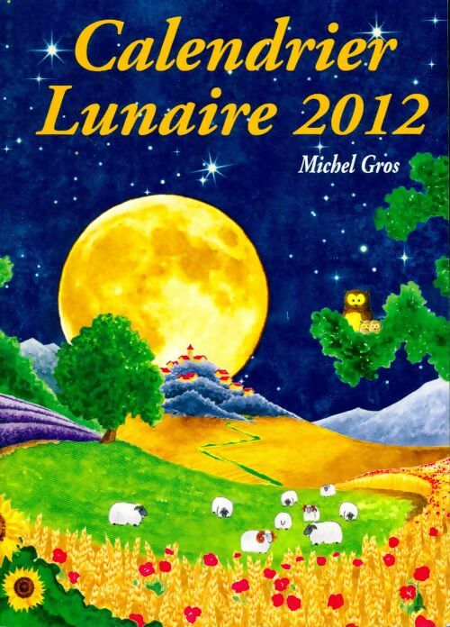 Calendrier lunaire 2012 - Michel Gros - Livre