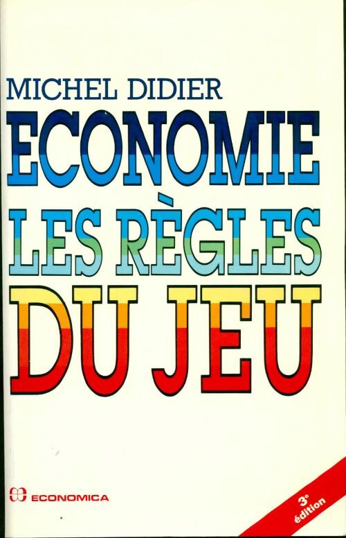 Economie. Les règles du jeu - Michel Didier - Livre