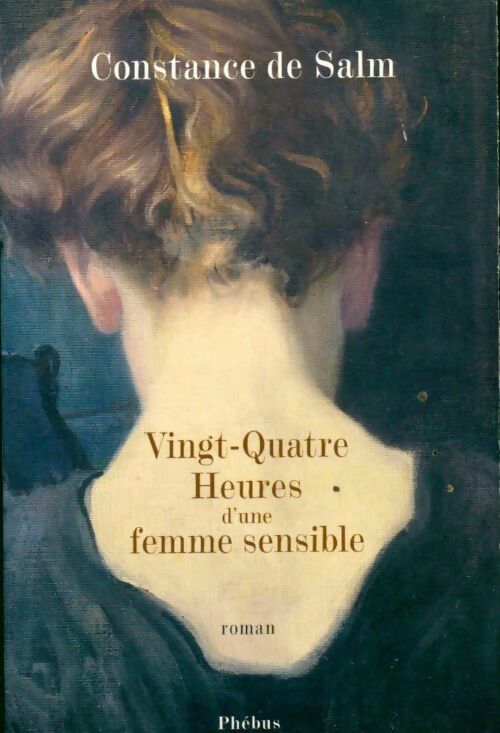 Vingt-quatre heures d'une femme sensible - Constance De Salm - Livre