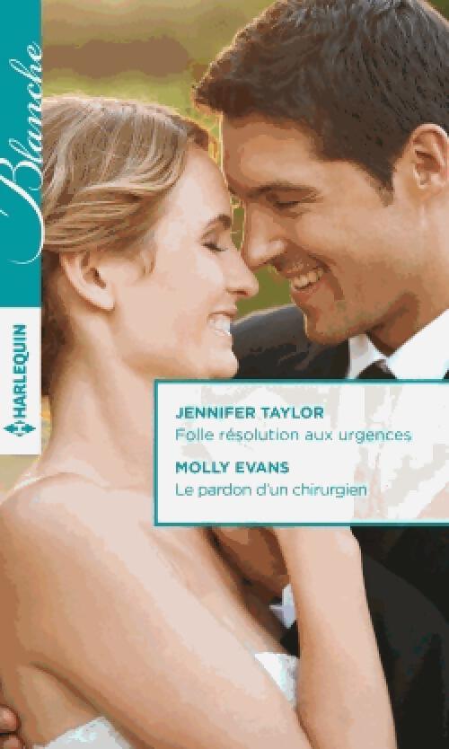 Folle résolution aux urgences / Le pardon d'un chirurgien - Jennifer Taylor - Livre