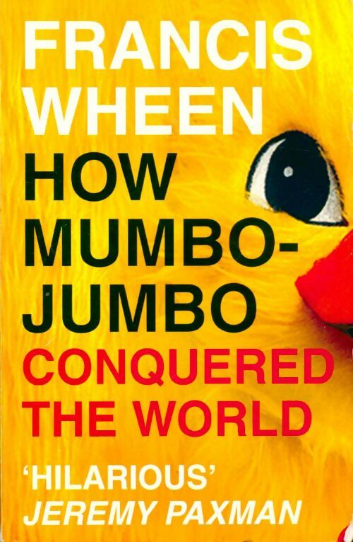 How mumbo jumbo conquered the world - Francis Wheen - Livre