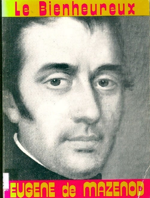 Le bienheureux Eugène de Mazenod - Aimé Roche - Livre