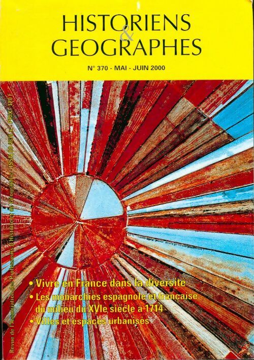 Historiens & géographes n°370 : Vivre en France dans la diversité, les monarchies espagnols et française du milieu du xviè siècle à 1714, villes et espaces urbanisés (revue de l'association des professeurs d'histoire et de géographie) - Collectif - Livre