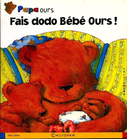 Fais dodo bébé ours ! - Debi Gliori - Livre