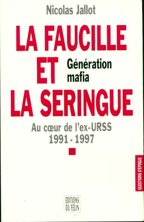 La faucille et la seringue. Génération mafia - Nicolas Jallot - Livre