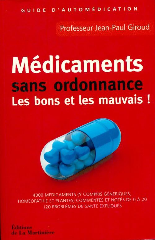Médicaments sans ordonnance. Les bons et les mauvais ! - Jean-Paul Giroud - Livre