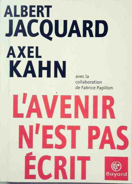L'avenir n'est pas écrit - Albert Jacquard, Axel Kahn - Livre