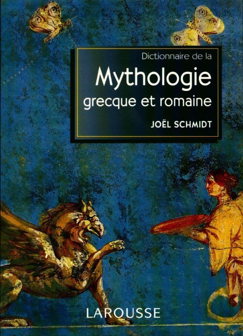 Dictionnaire de la mythologie grecque et romaine - Joël Schmidt - Livre