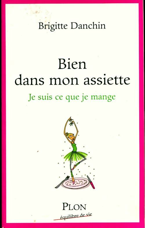 Bien dans mon assiette. Je suis ce que je mange - Brigitte Danchin - Livre