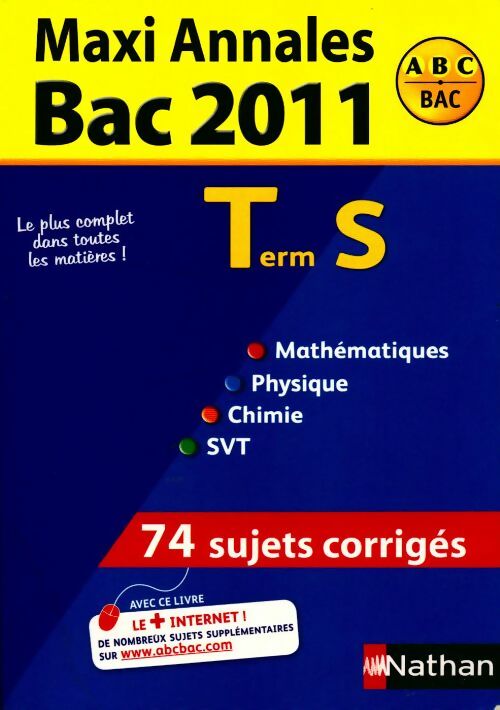 Maxi annales Bac 2011 terminale S. Sujets corrigés - Collectif - Livre