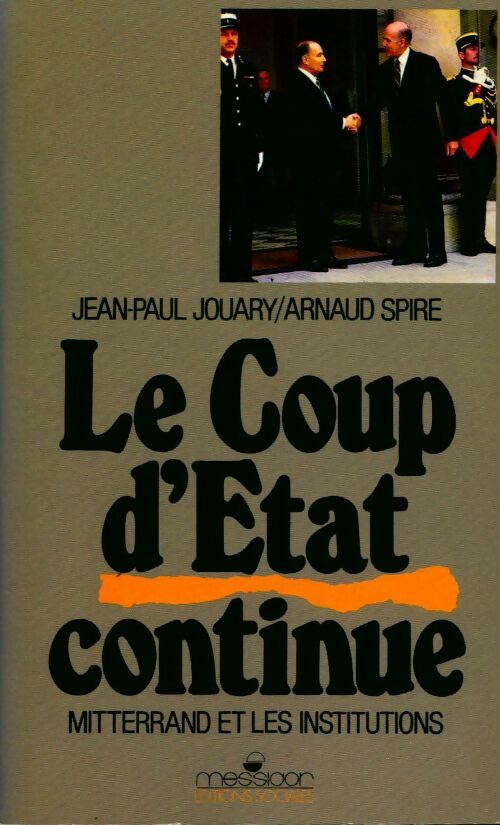 Le Coup d'Etat continue. Mitterrand et les institutions - Collectif - Livre