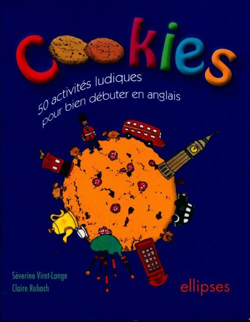 Cookies. 50 activités ludiques pour bien débuter en anglais - Collectif - Livre