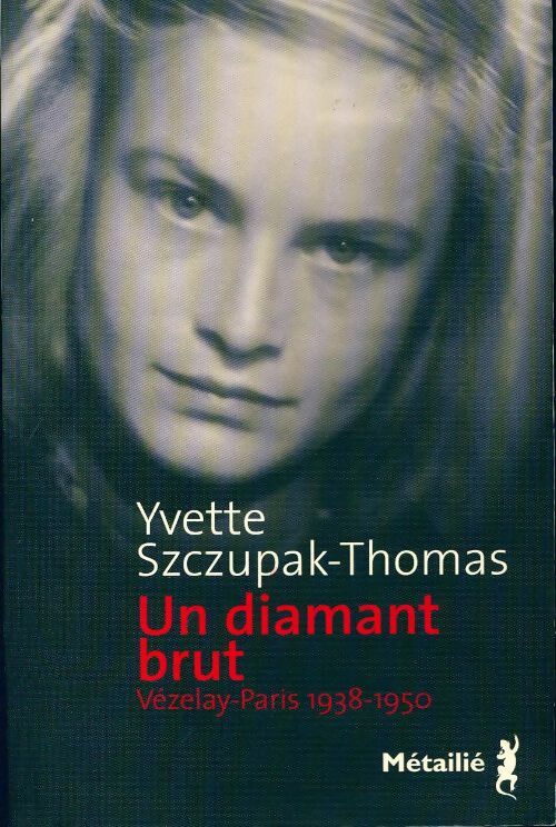 Un diamant brut - Yvette Szczupak-Thomas - Livre