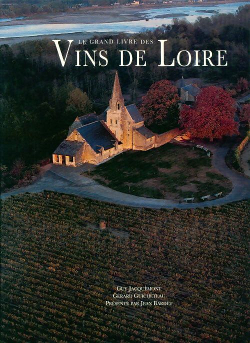 Le grand livre des vins de Loire - Guy Jacquemont - Livre