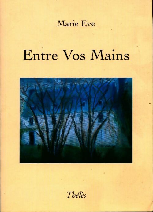 Entre vos mains - Marie Eve - Livre