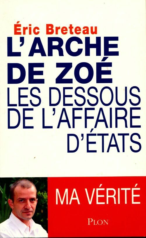 L'arche de Zoé. Les dessous de l'affaire d'Etat - Eric Breteau - Livre