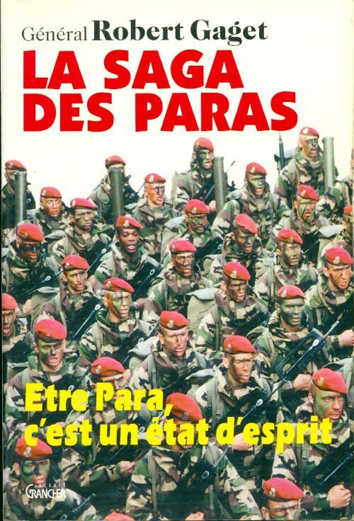 La saga des paras. Etre para, c'est un état d'esprit - Général Robert Gaget - Livre