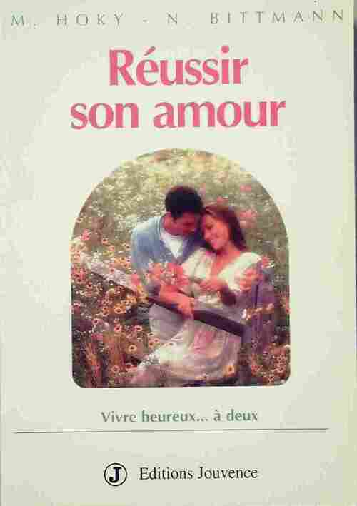 Réussir son amour. Vivre heureux... à deux - Michel Hoky - Livre