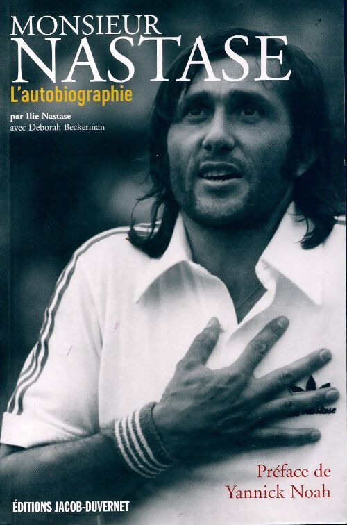 Monsieur Nastase. L'autobiographie - Ilie Nastase - Livre