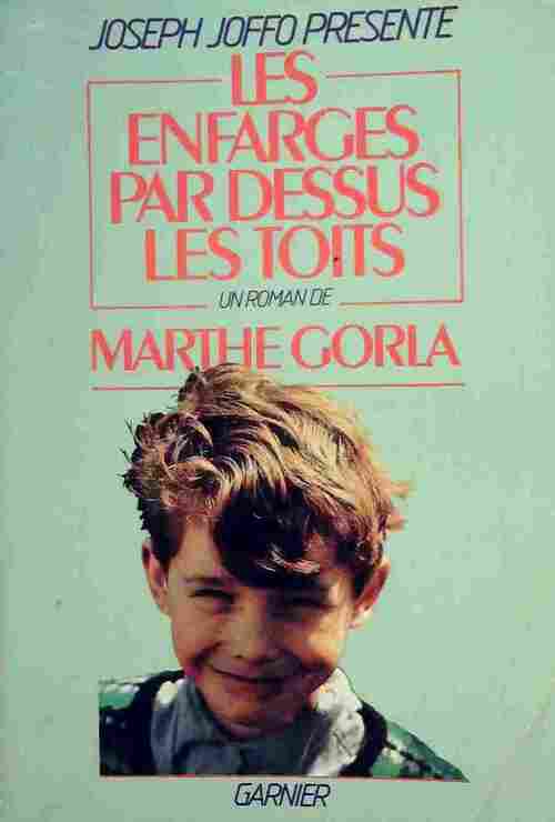 Les enfarges par-dessus les toits - Marthe Gorla - Livre