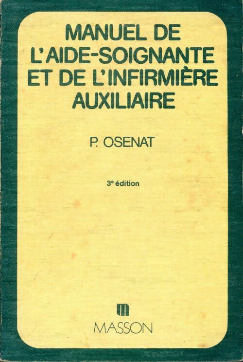 Manuel de l'aide-soignante et de l'infirmière auxiliaire - Pierre Osenat - Livre