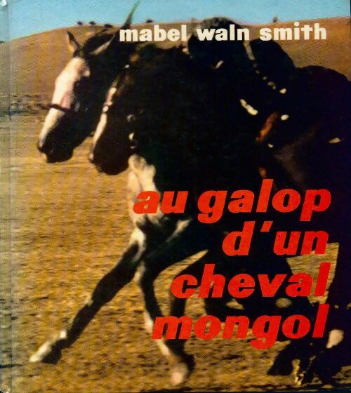 Au galop d'un cheval mongol - Mabel Smith Waln - Livre