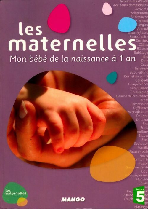 Les maternelles. Mon bébé de la naissance à 1 an - Collectif - Livre