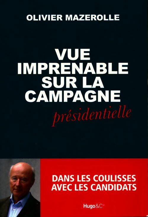 Vue imprenable sur la campagne présidentielle - Olivier Mazerolle - Livre