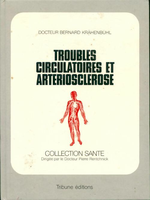 Les troubles circulatoires et l'artriosclérose - Bernard Dr KräEnbüHl - Livre
