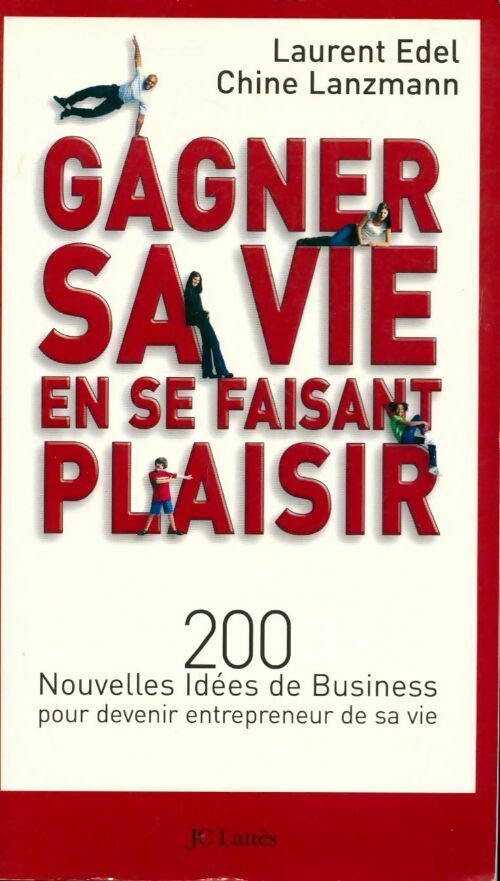 Gagner sa vie en se faisant plaisir - Laurent Edel - Livre