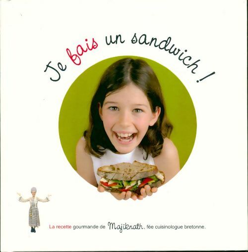 Je fais un sandwich ! - Majiknath - Livre