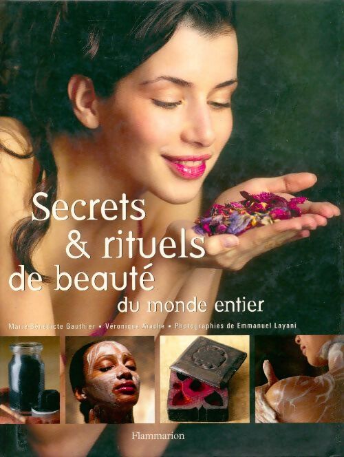 Secrets et rituels de beauté du monde entier - Véronique Aiache - Livre