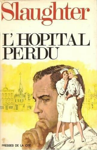 L'hôpital perdu - Frank Gill Slaughter - Livre