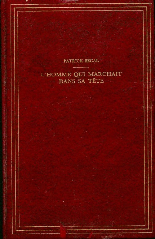 L'homme qui marchait dans sa tête - Patrick Segal - Livre