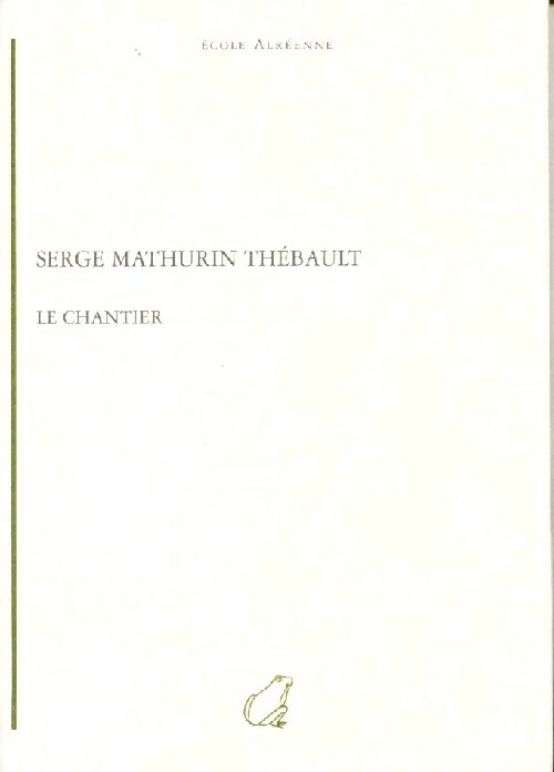 Le chantier - Serge Mathurin Thébault - Livre