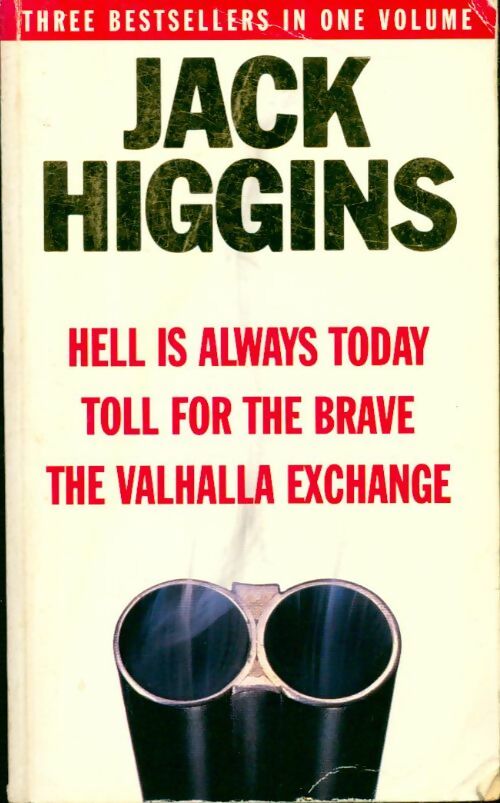 Hell is always today / Toll for the brave / The Valhalla exchange - Jack Higgins - Livre